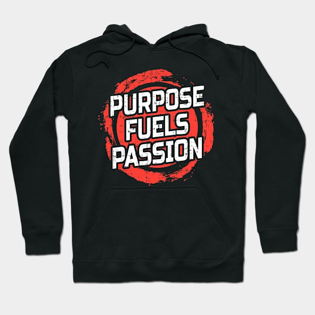 Purpose fuels passion Hoodie by D3monic